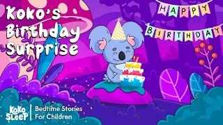 Best Bedtime Stories For Kids I Koko's Birthday Surprise  | Stories to Help Kids Sleep Better