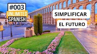003 UNLIMITED SPANISH PODCAST - Simplificar el futuro. Cuanto repetir al escuchar