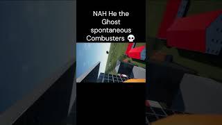 Ghost Spontaneous Combusters 