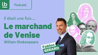 [Podcast/Il était une fois] Le marchand de Venise de Shakespeare par Fabien Girard