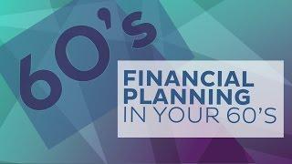 Financial Planning in Your 60’s
