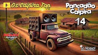 SELEÇÃO Pancadão Caipira  14 (REMIX) Os Caipira Top 2024 #oscaipiratop #modao #remixsertanejo #remix