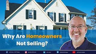 Why Are Homeowners Not Selling?