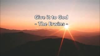 Give It To God w/lyrics - The Erwins