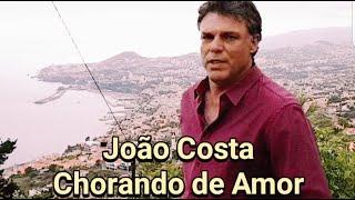 Chorando de Amor - João Costa' Madeira Island Portugal