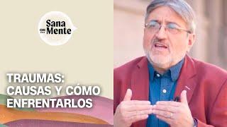 Trauma: ¿Qué significa y cómo enfrentarlo? | Sana Mente