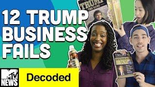 12 Trump Business Fails | Decoded | MTV News