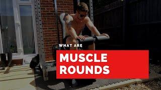 What Are Muscle Rounds?