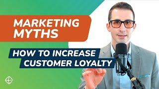 How To Increase Customer Loyalty (Marketing Myths) - ClearBrand Academy Podcast