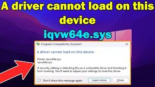 How to fix "A driver cannot load on this device" (iqvw64e.sys) error in Windows 11 or 10