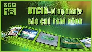 VTC16 - Vì sự nghiệp báo chí Tam nông | VTC16