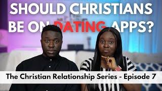 THE TRUTH ABOUT ONLINE DATING & DATING APPS | The Christian Relationship Series - EP 7