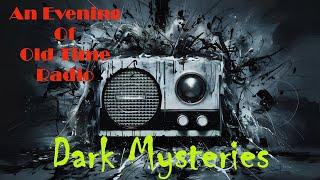 All Night Old Time Radio Shows | Dark Mysteries | Suspenseful Radio Shows | 8+ Hours!