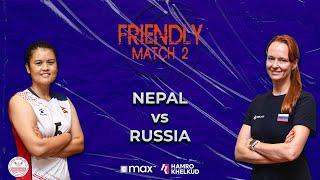 Nepal vs Russia - Match 2 : Friendly Series | नेपाल विरुद्ध रसिया - पहिलो मैत्रीपूर्ण खेल