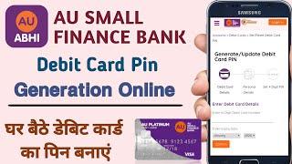 au small finance bank debit card pin generation online | how to activate debit card online | au bank