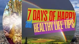 7 days of happy and healthy life tips | #SM-Educate #health