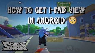 How Get I-pad view | Sausage man 