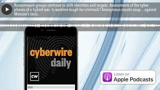 Ransomware groups continue to shift identities and targets. Assessments of the cyber phases of a hy