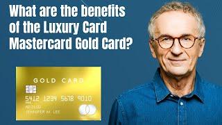 What are the benefits of the Luxury Card Mastercard Gold Card?