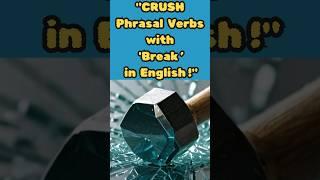 "CRUSH Phrasal Verbs with 'Break' in English!" #englishlesson#phrasalverbs #learning  #spokenenglis