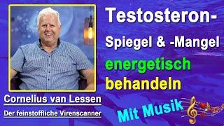 Testosteronspiegel / Testosteronmangel energetisch behandeln | Cornelius van Lessen - Mit Musik