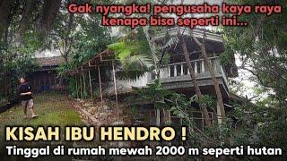 KISAH BU HENDRO PENGUSAHA KAYA RAYA TINGGAL DI RUMAH MEWAH SELUAS 2000 METER