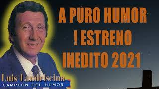 A Puro Humor  ! Estreno Inedito 2021 - Luis Landriscina TV