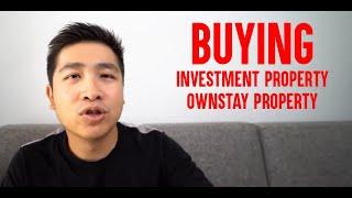 BUYING a INVESTMENT property VS OWNSTAY property!