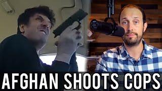 Afghan Immigrant Shoots Cops During Traffic Stop | 'I Should've Served With the F**king Taliban'