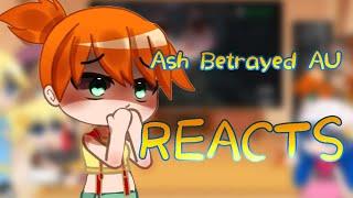 Ash Betrayed AU reacts to ?? ||1/1|| Pokémon || Gacha Club