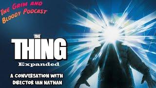 Ian Nathan | The Thing Expanded | The Grim and Bloody Podcast