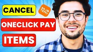 How to Cancel One Click Pay Items on Temu