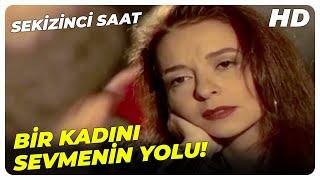 Sekizinci Saat - Bir Erkek Bir Kadının İçin Üç Şey Yapar! | Türk Dram Filmi