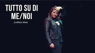 Tutto su di me/noi - LESBIAN COMEDY SHOW