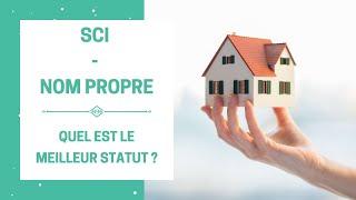 SCI ou Nom Propre - Quel est le meilleur statut pour investir dans l'immobilier ? (Optimisation)