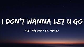 Post Malone - I Don't Wanna Let U Go (Lyrics)ft. Khalid