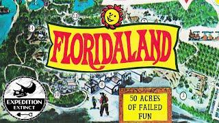 The TROUBLED Floridaland: "Ten Theme Parks In One" | Expedition Extinct