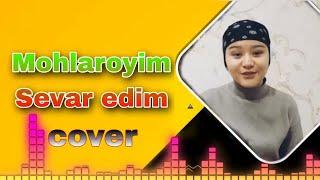 Mohlaroyim - Sevar edim (cover) (Mavluda Asalxo'jayeva qo'shig'i) #2023 #rek #cover