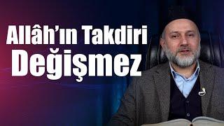 Allâh'ın Takdiri Değişmez - Abdulkerim Mutlu