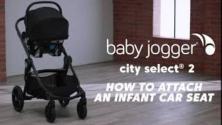 Baby Jogger City Select® 2 Travel System: How to Attach an Infant Carseat