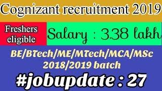 #jobupdate : 27 - Cognizant recruitment 2019- freshers 2018/19 batch,salary 3.38 lakh,#job #fresher