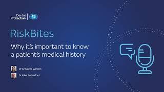 Dental Protection podcast – RiskBites: Why it’s important to know a patient’s medical history