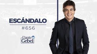 Dante Gebel #656 | Escándalo