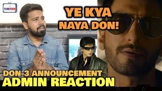 Don 3 Announcement Teaser | Admin REACTION | Ranveer Singh REPLACED Shah Rukh Khan