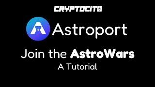 Joining AstroWars on Astroport - A Tutorial