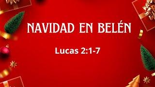 NAVIDAD EN BELEN - LUCAS 2:1-7