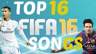 FIFA 16 Soundtrack - Top 16 Songs!