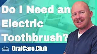 Do I Need an Electric Toothbrush? - Oral Care Club