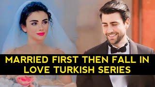 Top 8 Married First Then Fall In Love Turkish Drama Series