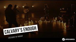 Calvary's Enough // LifeChurch NV Worship